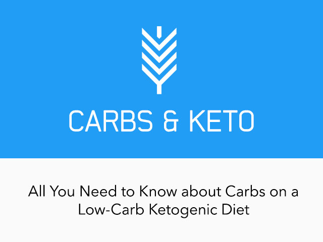 All You Need to Know About Carbs on a Low-Carb Ketogenic Diet