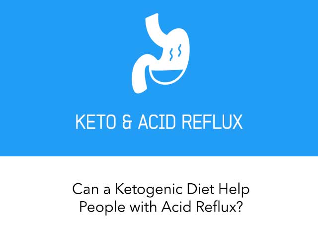 Can a Ketogenic Diet Help People with Acid Reflux?